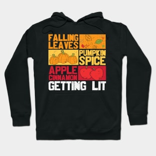 Falling Leaves Pumpkin Spice Apple Cinnamon Getting Lit Funny Thanksgiving T-shirt Gift Hoodie